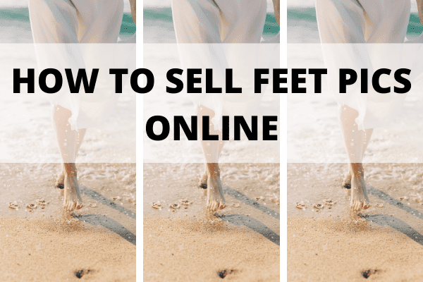 how to sell feet pics